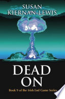 Cover of Dead On: Book 9 of the Irish End Games