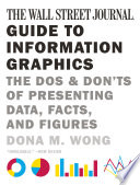 Cover of The Wall Street Journal Guide to Information Graphics: The Dos and Don'ts of Presenting Data, Facts, and Figures
