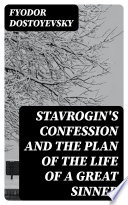 Cover of Stavrogin's Confession and The Plan of The Life of a Great Sinner