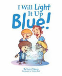 Cover of I Will Light It Up Blue!