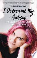 Cover of I Overcame My Autism and All I Got Was This Lousy Anxiety Disorder