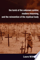 Cover of The Tomb of the Unknown Soldier, Modern Mourning, and the Reinvention of the Mystical Body