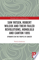 Cover of Sun Yatsen, Robert Wilcox and Their Failed Revolutions, Honolulu and Canton 1895