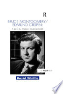 Cover of Bruce Montgomery/Edmund Crispin: A Life in Music and Books