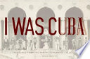 Cover of I Was Cuba