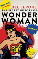 Cover of The Secret History of Wonder Woman