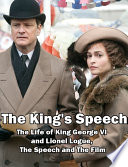 Cover of The King's Speech, The Life of King George VI and Lionel Logue, The Speech and The Film