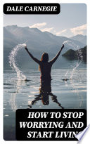 Cover of How To Stop Worrying And Start Living