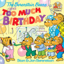 Cover of The Berenstain Bears and too Much Birthday
