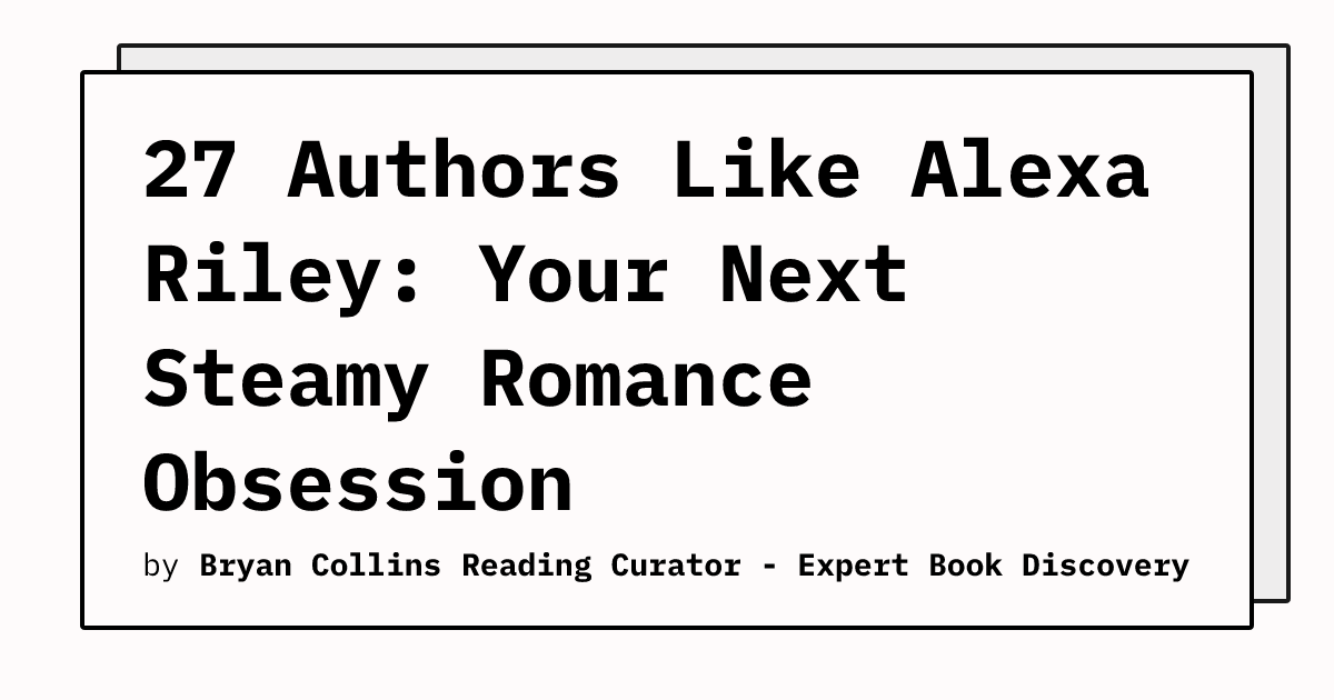 27 Authors Like Alexa Riley: Your Next Steamy Romance Obsession ...