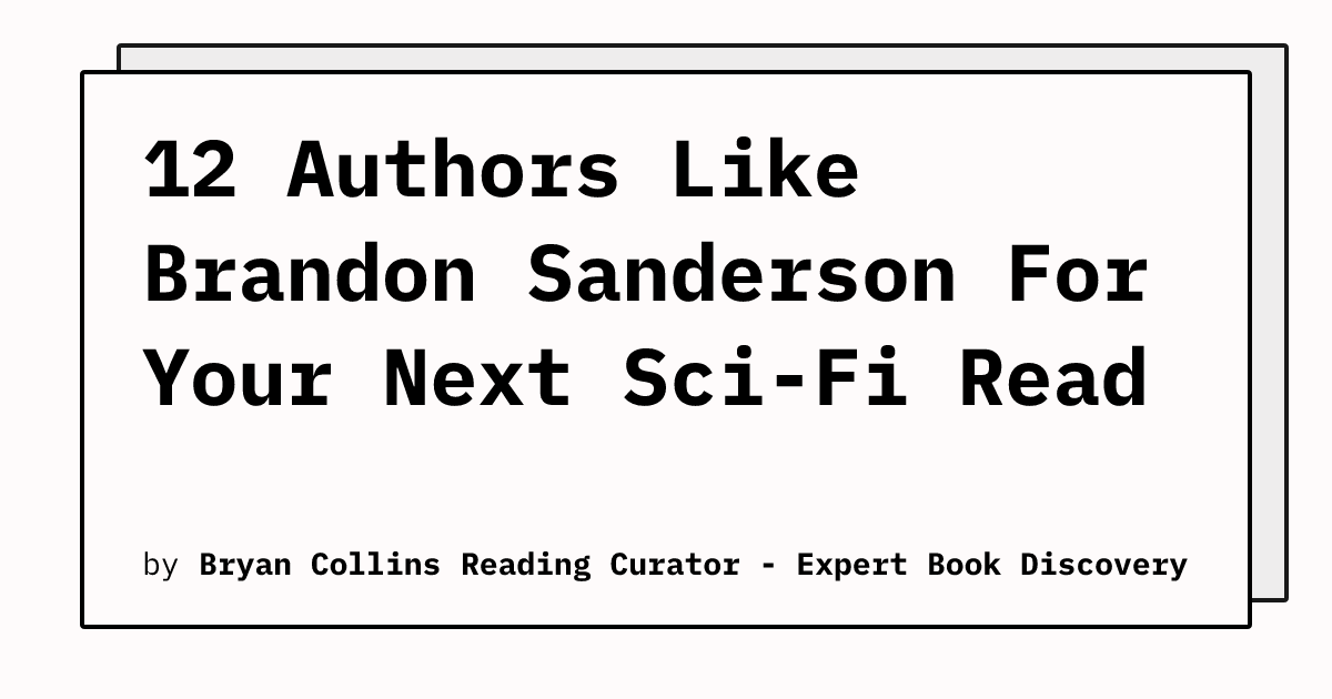 12 Authors Like Brandon Sanderson For Your Next SciFi Read