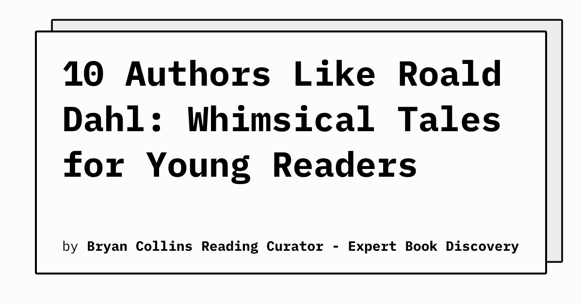 10 Authors Like Roald Dahl Whimsical Tales for Young Readers