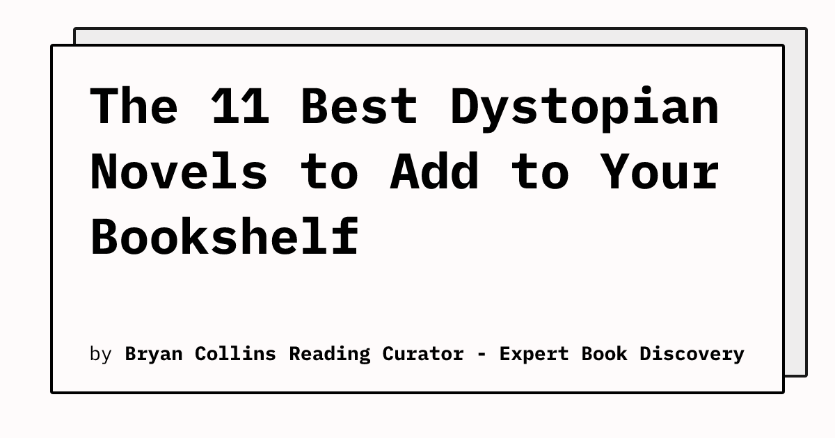 The 11 Best Dystopian Novels to Add to Your Bookshelf | Reading Curator ...